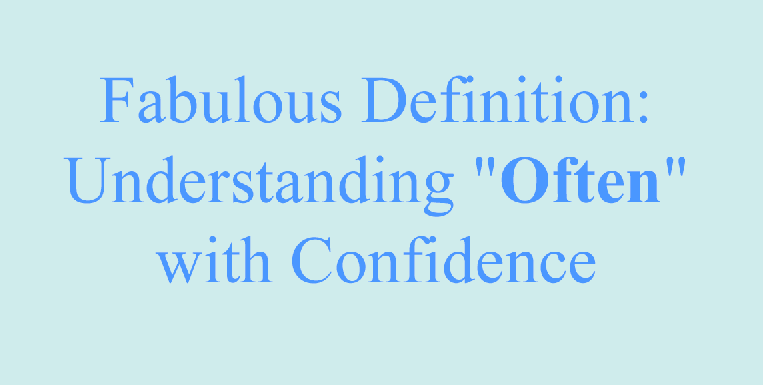 Fabulous Definition Understanding Often with Confidence